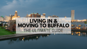 Living in & Moving to Buffalo | The Ultimate Guide